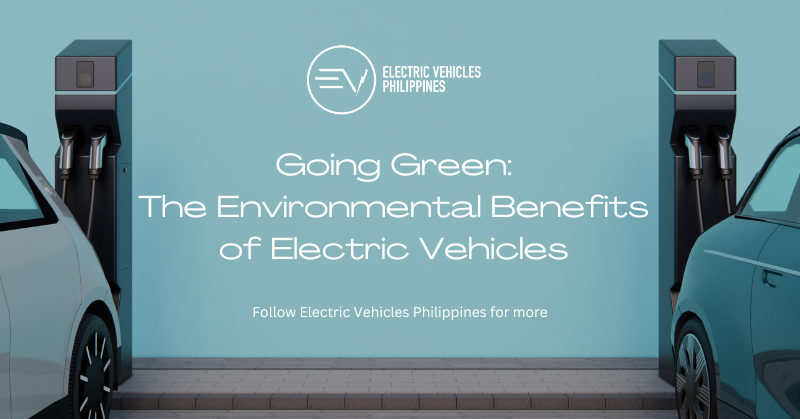Going Green: The Environmental Benefits of Electric Vehicles