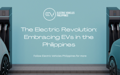 The Electric Revolution: Embracing EVs in the Philippines